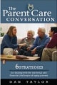 The Parent Care Conversation, Dan Taylor (2006) The Parent Care Conversation, Dan Taylor