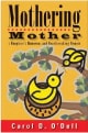 Mothering Mother: A Daughter's Humorous and Heartbreaking Memoir, Carol D. O'Dell (2007) Mothering Mother: A Daughter's Humorous and Heartbreaking Memoir, Carol D. O'Dell