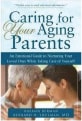 Caring for Your Aging Parents: An Emotional Guide to Nurturing Your Loved Ones While Taking Care of Yourself, Raeann Berman (2009) Caring for Your Aging Parents: An Emotional Guide to Nurturing Your Loved Ones While Taking Care of Yourself, Raeann Berman