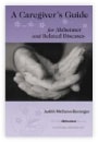 A Care Giver's Guide to Alzheimer's and Other Related Diseases, Judith McCann-Beranger (2004) A Care Giver's Guide to Alzheimer's and Other Related Diseases, Judith McCann-Beranger